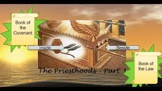 The Priesthoods:  Book of the Covenant - Book of the Law - Part 3