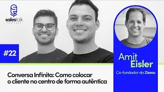 Sales Talk #22 - Conversa Infinita: Como colocar o cliente no centro de forma aut&ecirc;ntica