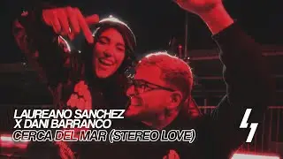 Laureano Sanchez x Dani Barranco - Cerca Del Mar (Stereo Love)