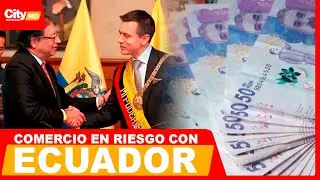 Medida del 30 % pone en jaque la relaci&oacute;n comercial Colombia-Ecuador | City Noticias Medio D&iacute;a