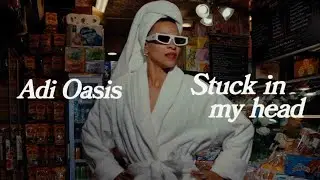 Adi Oasis - Stuck In My Head (Lyric Video)