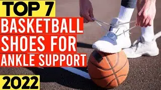 Top 7 Best Basketball Shoes For Ankle Support in 2022