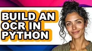 How to Build an Ocr in Python - Easy Guide