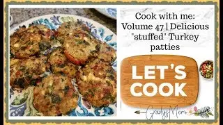 Cook with Me: Volume 47: Stuffed Turkey Burger Patties