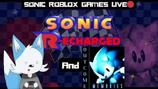 LIVE🔴 Playing Outcome Memories/Sonic R-echarged (Roblox) Viewers Can Join!!!