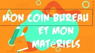 Mon coin bureau et mon mat&eacute;riels