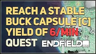 Reach a stable Buck Capsule [C] yield of 6/min Arknights Endfield