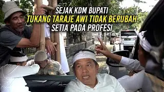 SEJAK KDM BUPATI - TUKANG TARAJE AWI TIDAK BERUBAH | SETIA PADA PROFESI