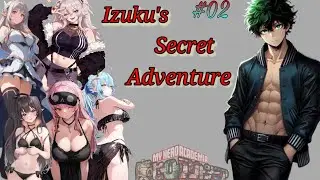 Izuku's Secret Adventures || Part- 02 || Uncovering the Mysteries of the Harem and Confessions