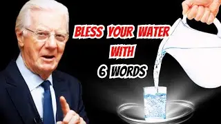 Blessing Your Water Before Drinking With these 6 Words | Law of Attraction | Bob Proctor