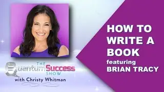 The Quantum Success Show: How to Write a Book and Become a Published Author