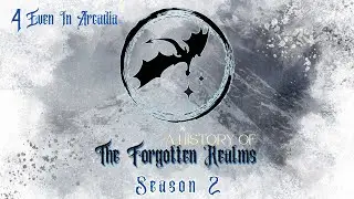 A History of The Forgotten Realms C2E4 - Even In Arcadia