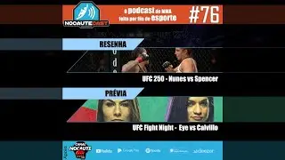 NocauteCast  #76 ao vivo - Resenha UFC250 / UFC FN Eye vs Calvillo / Grandes lutas confirmadas