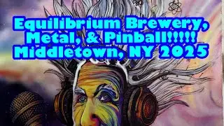 Equilibrium Beer, Metal, and Pinball. Middletown, NY