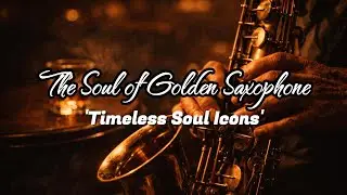 The Soul of Golden Saxophone 🎷 | Powerful 1950s Soul-Jazz | Deep Resonance for Late Night 🥃