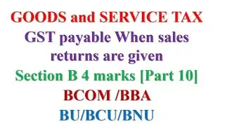 Gst payable when sales returns are given in the problem| transaction value caluation | GST| BCom 