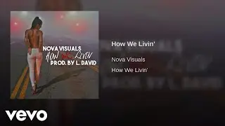 Nova Visuals - How We Livin (Audio)
