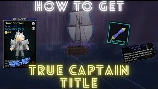 The EASIEST Guide to Achieving the True Captains Title!