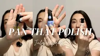 PAN THAT POLISH UPADTE JULY 2025/ Nail Polish Project Pan