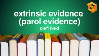 Extrinsic Evidence (Parol Evidence) |  Definition (Property Terms for Law School and Bar Exam Prep)