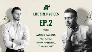 Marco Pasqua on Manifestation, Impact, and Writing | Life Sized Voices Ep.2