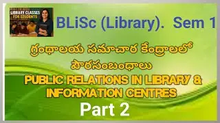 Public relations in LICS/BLiSc (Library) sem 1/ Dr Braou 