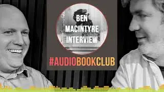 #AudioBookClub Bonus: Ben MacIntyre Interview
