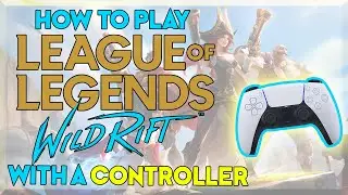 ИГРАЙТЕ В LoL С КОНТРОЛЛЕРОМ | Простая настройка и рекомендации по настройке [WILD RIFT]