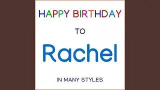 Happy Birthday To Rachel - Traditional