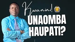 🔴 DARASA LA MAOMBI: KWANINI UNAOMBA NA HAUPATI? @Pastor Ulenje