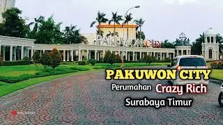 PAKUWON CITY Surabaya Timur - Salah Satu Perumahan Crazy Rich Surabaya .
