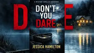 &ldquo;Don&rsquo;t You Dare&hellip;| A Dark Secret That Should Never Be Told &ndash; Psychological Thriller Audiobook&rdquo;