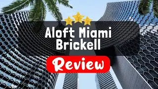 Aloft Miami Brickell Review - Is This Hotel Worth It?