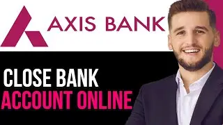 HOW TO CLOSE AXIS BANK ACCOUNT ONLINE IN 2025!(FULL GUIDE)