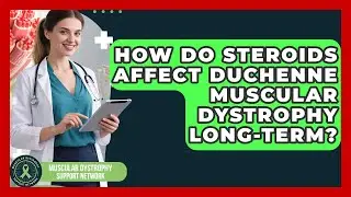 How Do Steroids Affect Duchenne Muscular Dystrophy Long-term? - Muscular Dystrophy Support Network