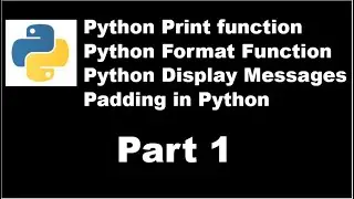 Python 3 Basics # 1 | Print Function | Format Function | Padding in Python | Python for Beginners