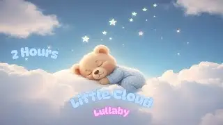 Little Cloud Lullaby &ndash; 2 Hour Baby Sleep Music | Soft Piano for Deep Sleep