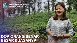 DOA ORANG BENAR BESAR KUASANYA, Renungan Pagi 18 Desember 2025