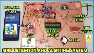 Fire Detection and Alerting System using Arduino - GSM - GPS | Call Alert and SMS Notification