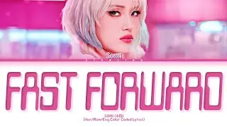 JEON SOMI (전소미) - Fast Forward Lyrics | Han/Rom/Eng Color Coded Lyrics