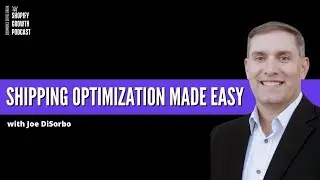 How to Optimize Your Shipping Operations | #199: Joe DiSorbo