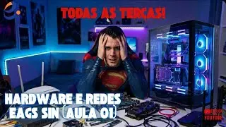 LIVES DE INFORMÁTICA PARA O EAGS SIN (HARDWARE E REDES TODAS AS TERÇAS AS 19hs (AULA 01)