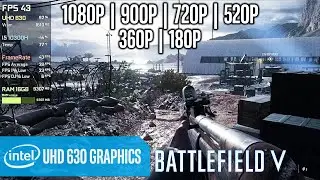Intel UHD 630 | Battlefield 5 / V - 1080p, 900p, 720p, 540p, 360p, 180p
