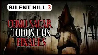 Silent Hill 2 HD Como Conseguir Todos los Finales