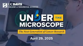 Under the Microscope: The Next Generation of Cancer Research | Tuesday, April 29, 2025