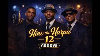 HINO 12 DO HARPA GROOVE - VEM, J&Aacute; A JESUS #grooveblues #groovejazz #harpagroove #hinogroove