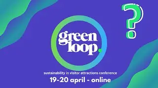 Why should you attend greenloop - sustainability in visitor attractions conference?