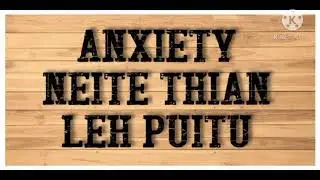 I Anxiety kha a dam thei (Intro)