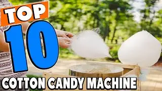 Top 10 Best Cotton Candy Machines Review In 2025