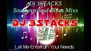 Dj 3Stacks Southern Soul Blues Mix